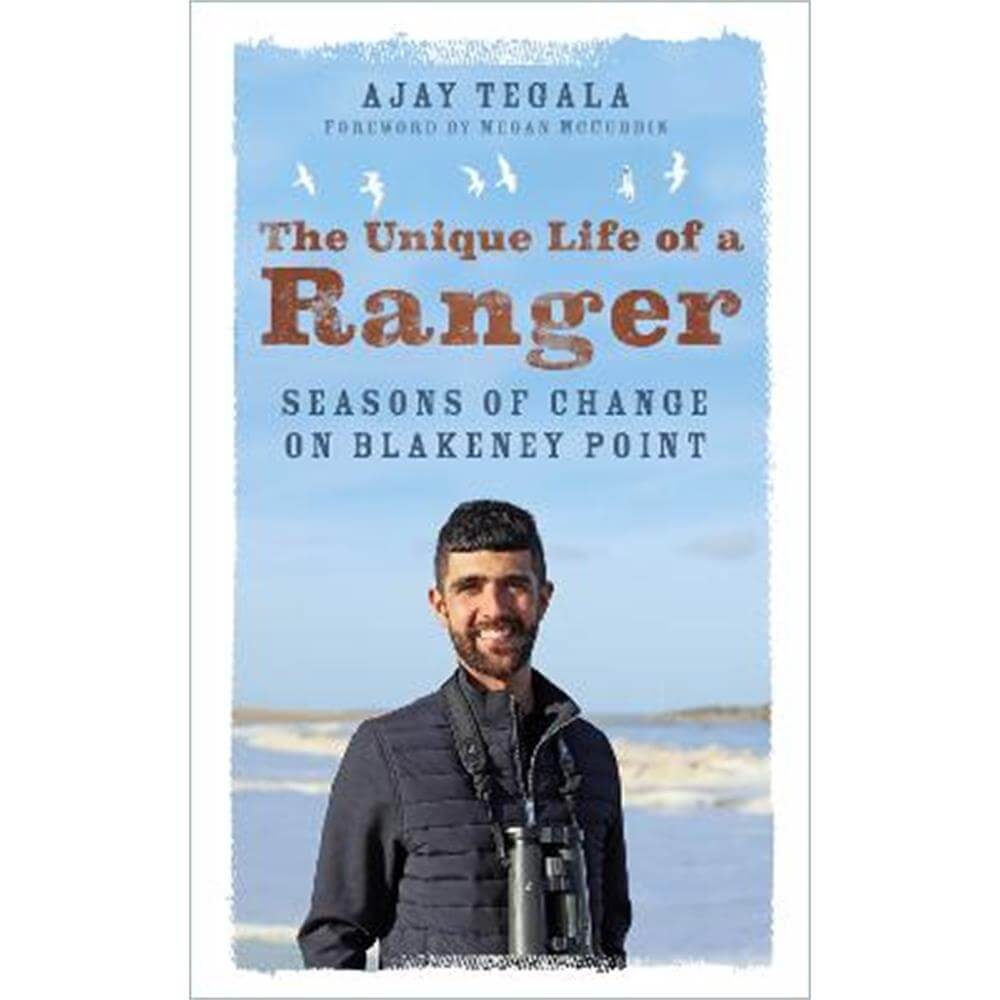 The Unique Life of a Ranger: Seasons of Change on Blakeney Point (Paperback) - Ajay Tegala